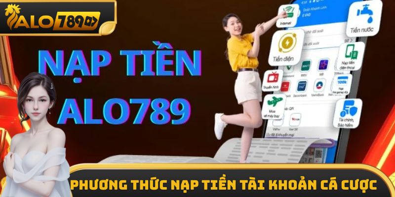 Giới thiệu phương thức nạp tiền vào tài khoản cá cược